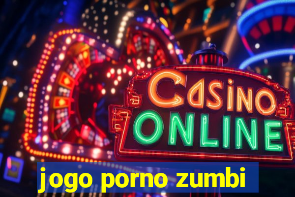 jogo porno zumbi